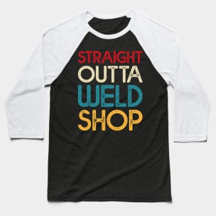 Straight Outta Weld Shop T Shirt For Women Men Baseball T-Shirt